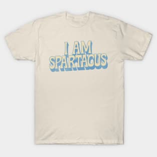 I AM SPARTACUS T-Shirt